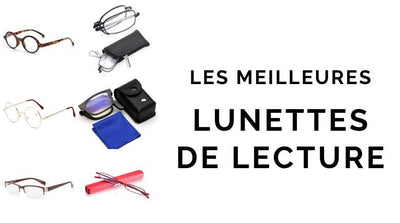 Comment choisir des lunettes de lecture ? | Guide pratique