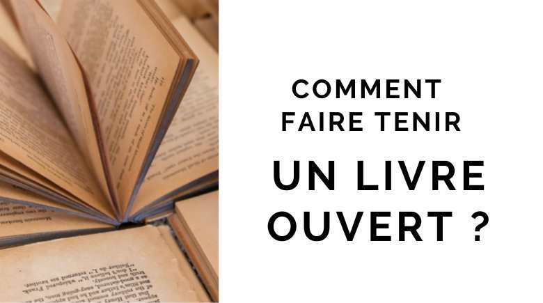 Comment faire tenir un livre ouvert ? – Coin Lecture